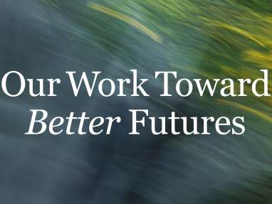 Our Work Toward Better Futures Article